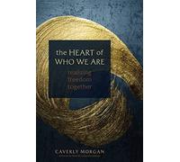 The Heart of Who We Are: Realizing Freedom Together