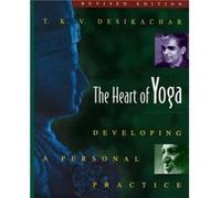 The Heart of Yoga by T. K. V. Desikachar T. K. V. Desikachar (Auteur)