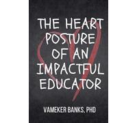 THE HEART POSTURE of an IMPACTFUL EDUCATOR