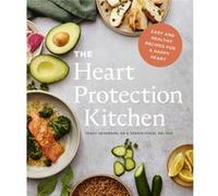 The Heart Protection Kitchen by Tracy Severson Dr. Sergio Fazio Tracy Severson (Auteur)