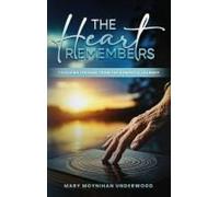 The Heart Remembers: Touching Lessons From The Dementia Journey