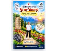 The Heart Should Stay Young: Age Is Just a Numbers Keep the Child Inside You Alive