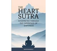 The Heart Sutra: Interpreted through the Experience of Emptiness