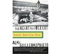 The Heart That Bleeds Alma Guillermoprieto (Auteur)