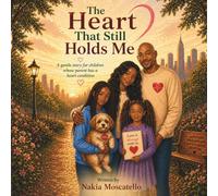 The Heart That Still Holds Me: A gentle story for children, whose parent has a heart condition