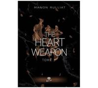 The Heart Weapon - Tome 2 - Je T'apprendrai Le Bonheur