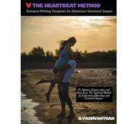 THE HEARTBEAT METHOD: Romance Writing Templates for Maximum Emotional Impact