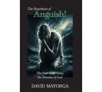 The Heartbeat Of Anguish! The Pain Of Birthing The Dreams Of God.