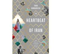 The Heartbeat of Iran by Tara Kangarlou Tara Kangarlou (Auteur)