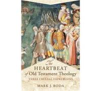 The Heartbeat of Old Testament Theology Three Creedal Expressions by Craig Evans Craig Evans (Auteur)