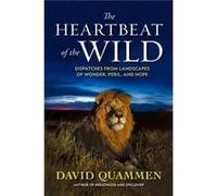 The Heartbeat of the Wild by David Quammen David Quammen (Auteur)