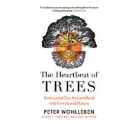 The Heartbeat of Trees by Peter Wohlleben NEUF