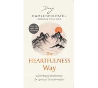 The Heartfulness Way: Heart-based Meditations for Spiritual Transformation