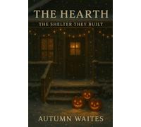 THE HEARTH: THE SHELTER THEY BUILT