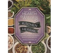 The Hearth Witchs Kitchen Herbal by Anna Franklin Anna Franklin (Auteur)