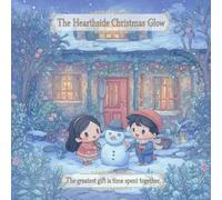 The Hearthside Christmas Glow: A Relaxing & Cozy Christmas Coloring Book: Heartwarming Scenes of Family Love, Festive Memories, and Stress-Relief Through Adorable Art.
