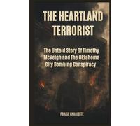 The Heartland Terrorist: The Untold Story of Timothy McVeigh and the Oklahoma City Bombing Conspiracy