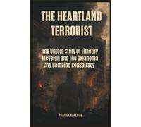 The Heartland Terrorist: The Untold Story of Timothy McVeigh and the Oklahoma City Bombing Conspiracy