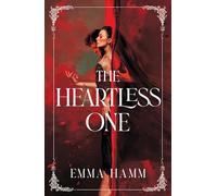 The Heartless One: the addictive and sizzling dark romantasy from USA Today bestseller Emma Hamm