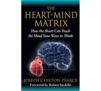 The HeartMind Matrix by Joseph Chilton Pearce Joseph Chilton Pearce, Robert Sardello (Auteur)