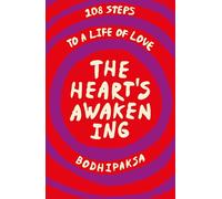 The Heart's Awakening: 108 Steps to a Life of Love