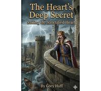 The Hearts Deep Secret: Sailing the Sanctified Heart