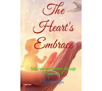 The Heart's Embrace: Honoring Lost Children Through Prayer Vol. 3