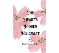 The Heart's Hidden Hieroglyphs