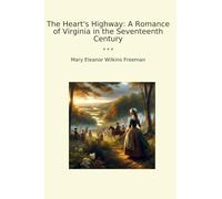 The Heart's Highway: A Romance of Virginia in the Seventeenth Century