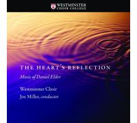 The Heart's Reflection: Music of Daniel Elder by Westminster Choir (2013-10-29)
