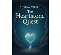 The Heartstone Quest: A Tale of Chanelle, Adrianna & Olivia
