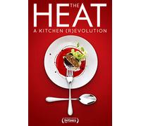 The Heat: A Kitchen Revolution