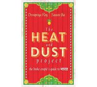 The Heat and Dust Project : The broke couple's guide to Bharat by Saurav Jha (2015-05-24)