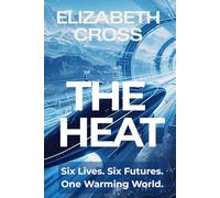 The Heat: Six Lives. Six Futures. One Warming World