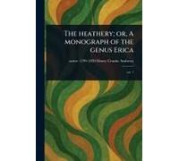 The Heathery; Or, A Monograph Of The Genus Erica