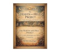 The Heaven and Hell Project:: their Origins, Etymologies and Cultural Conceptions