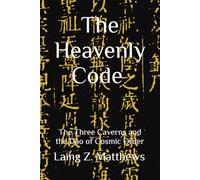 The Heavenly Code 雲笈七籤: The Three Caverns and the Dao of Cosmic Order