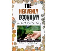The Heavenly Economy: A Biblical Perspective On Wealth And Giving