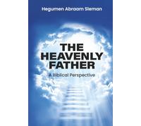The Heavenly Father: A Biblical Perspective