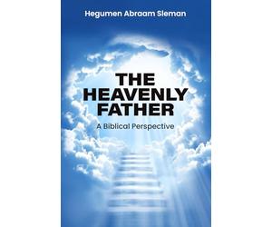 The Heavenly Father: A Biblical Perspective
