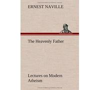 The Heavenly Father Lectures On Modern Atheism