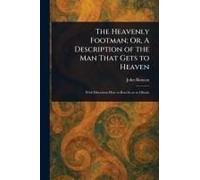The Heavenly Footman; Or, A Description Of The Man That Gets To Heaven