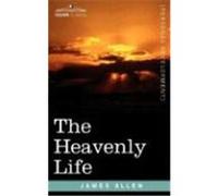 The Heavenly Life James Allen (Auteur)
