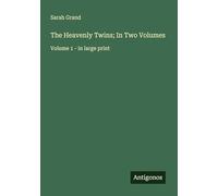 The Heavenly Twins; In Two Volumes: Volume 1 - in large print