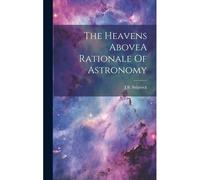 The Heavens Abovea Rationale Of Astronomy
