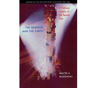 The Heavens and the Earth: A Political History of the Space Age