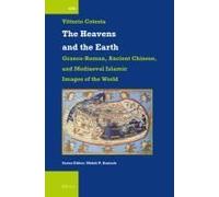 The Heavens And The Earth: Graeco-Roman, Ancient Chinese, And Mediaeval Islamic Images Of The World