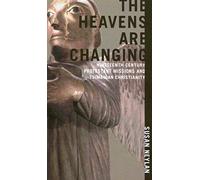 The Heavens Are Changing: Nineteenth-Century Protestant Missions and Tsimshian Christianity
