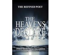 The Heavens Declare: Poetical Anthology Extolling Christ's Faithfulness