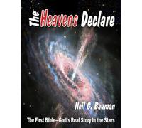 The Heavens Declare: The First Bible-God's Real Story in the Stars